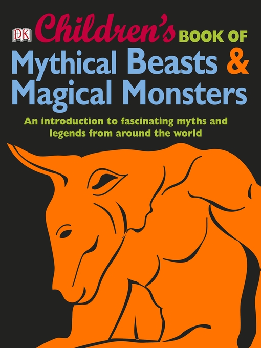Title details for Children's Book of Mythical Beasts & Magical Monsters by DK - Available